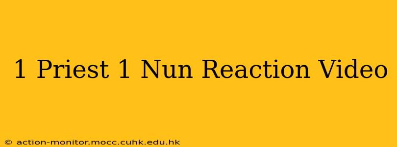 1 Priest 1 Nun Reaction Video