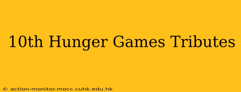 10th Hunger Games Tributes