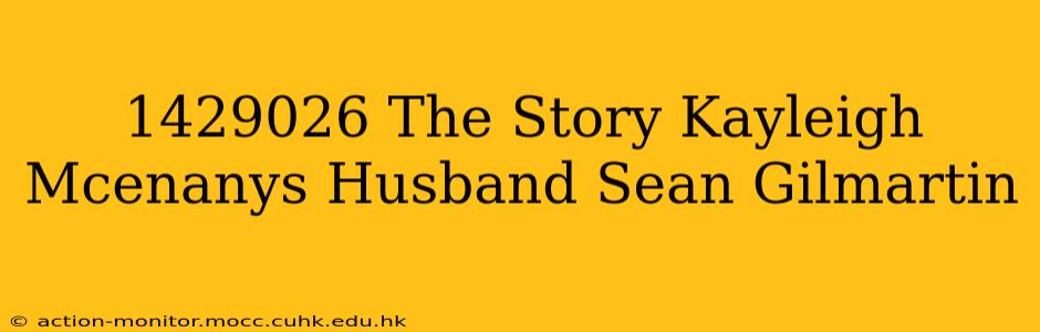 1429026 The Story Kayleigh Mcenanys Husband Sean Gilmartin