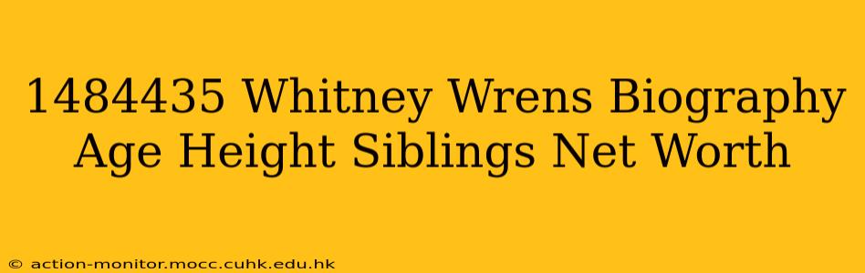 1484435 Whitney Wrens Biography Age Height Siblings Net Worth