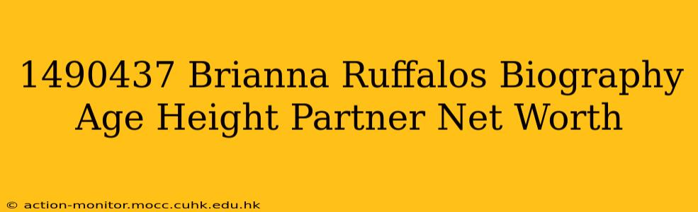 1490437 Brianna Ruffalos Biography Age Height Partner Net Worth