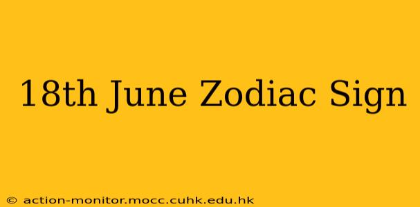 18th June Zodiac Sign