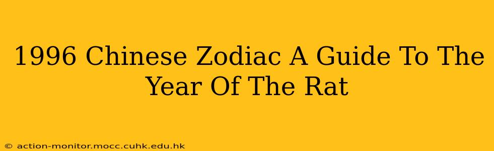 1996 Chinese Zodiac A Guide To The Year Of The Rat