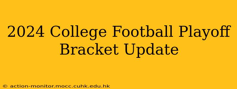 2024 College Football Playoff Bracket Update