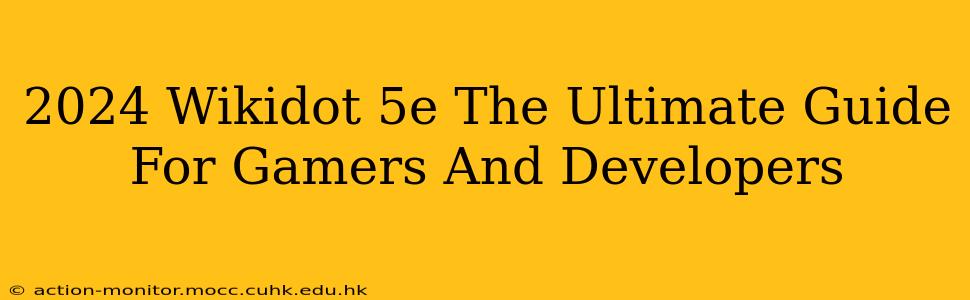 2024 Wikidot 5e The Ultimate Guide For Gamers And Developers