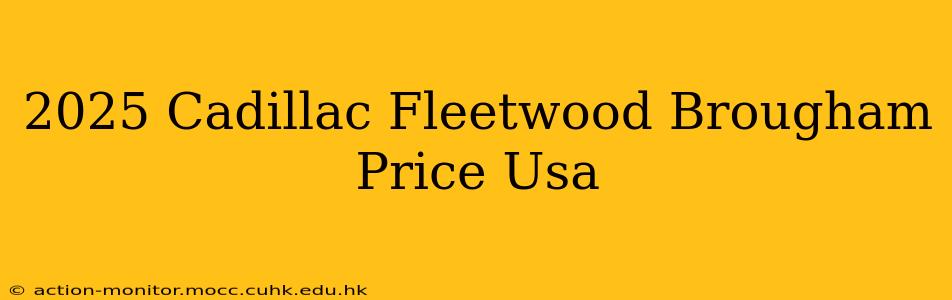 2025 Cadillac Fleetwood Brougham Price Usa