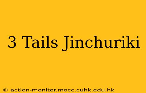 3 Tails Jinchuriki