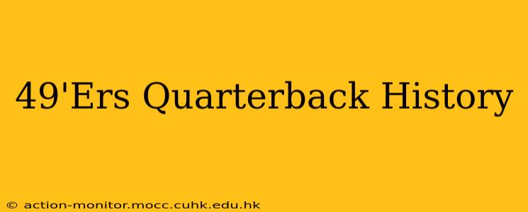 49'Ers Quarterback History