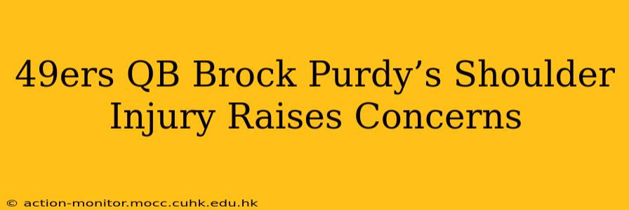 49ers QB Brock Purdy’s Shoulder Injury Raises Concerns