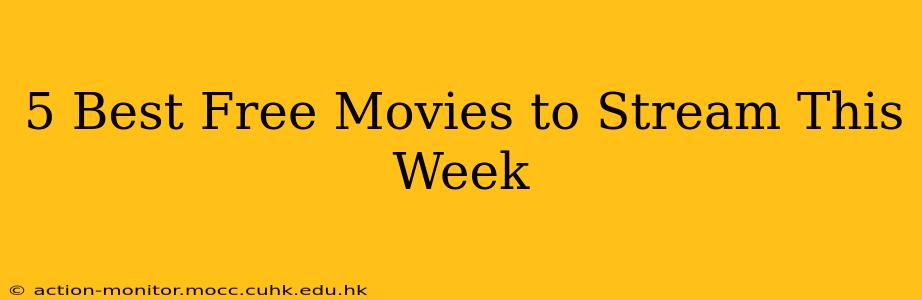 5 Best Free Movies to Stream This Week