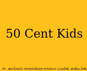 50 Cent Kids