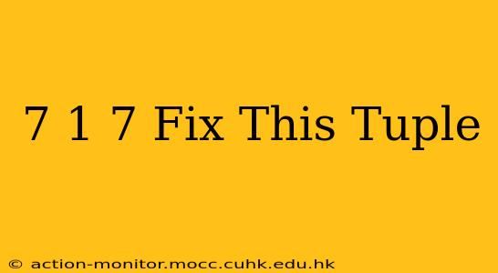 7 1 7 Fix This Tuple