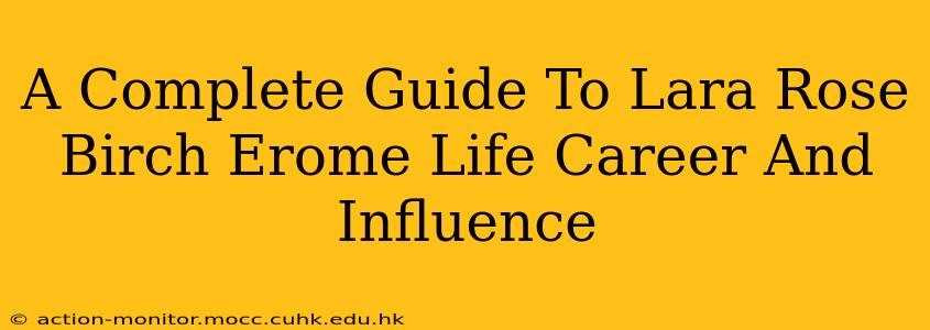A Complete Guide To Lara Rose Birch Erome Life Career And Influence