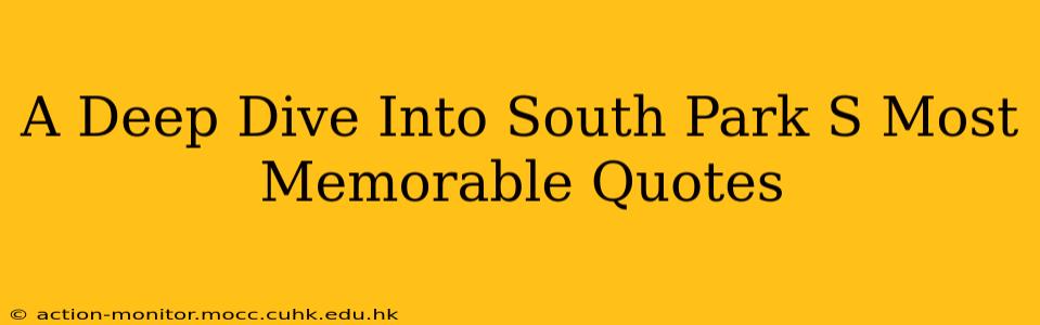 A Deep Dive Into South Park S Most Memorable Quotes