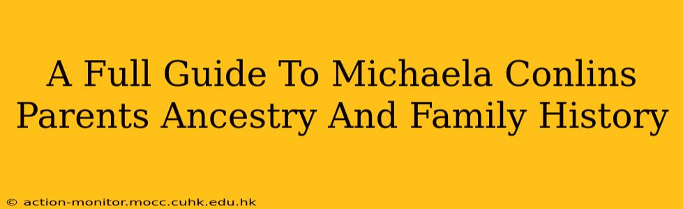 A Full Guide To Michaela Conlins Parents Ancestry And Family History