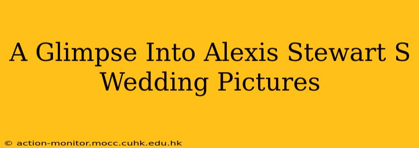 A Glimpse Into Alexis Stewart S Wedding Pictures