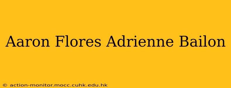 Aaron Flores Adrienne Bailon