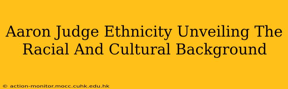 Aaron Judge Ethnicity Unveiling The Racial And Cultural Background