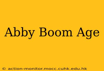 Abby Boom Age