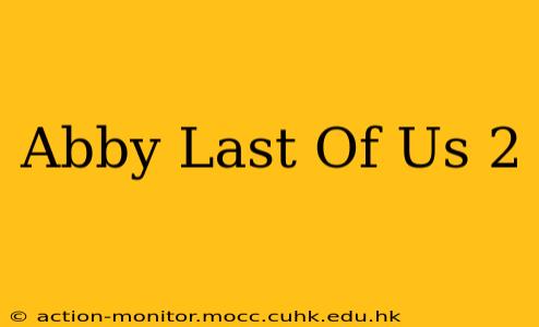 Abby Last Of Us 2