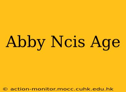 Abby Ncis Age