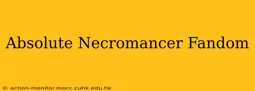 Absolute Necromancer Fandom
