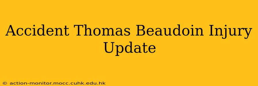Accident Thomas Beaudoin Injury Update