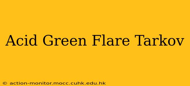 Acid Green Flare Tarkov