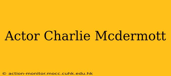 Actor Charlie Mcdermott