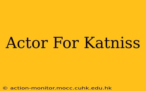 Actor For Katniss