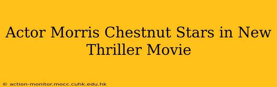 Actor Morris Chestnut Stars in New Thriller Movie