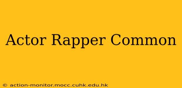 Actor Rapper Common