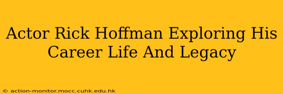 Actor Rick Hoffman Exploring His Career Life And Legacy