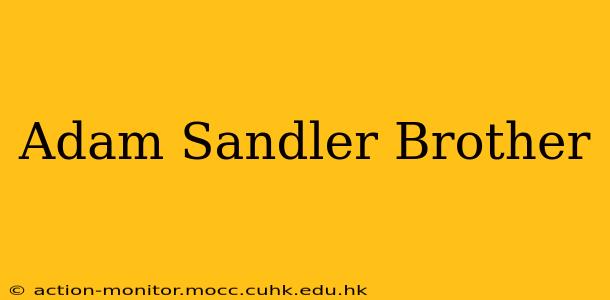 Adam Sandler Brother