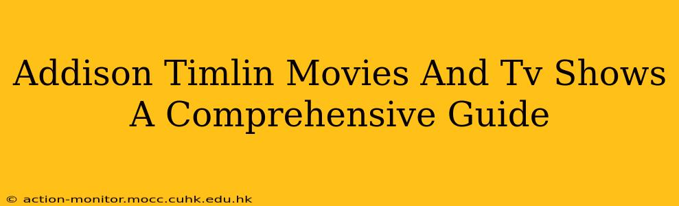 Addison Timlin Movies And Tv Shows A Comprehensive Guide
