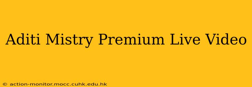 Aditi Mistry Premium Live Video