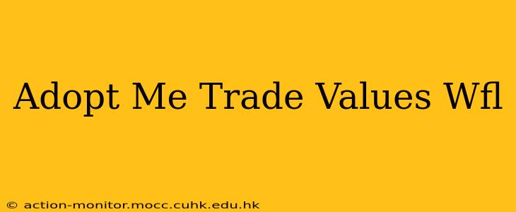 Adopt Me Trade Values Wfl