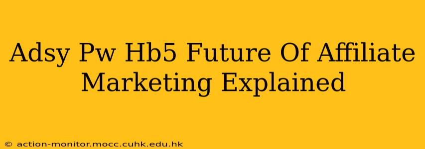 Adsy Pw Hb5 Future Of Affiliate Marketing Explained