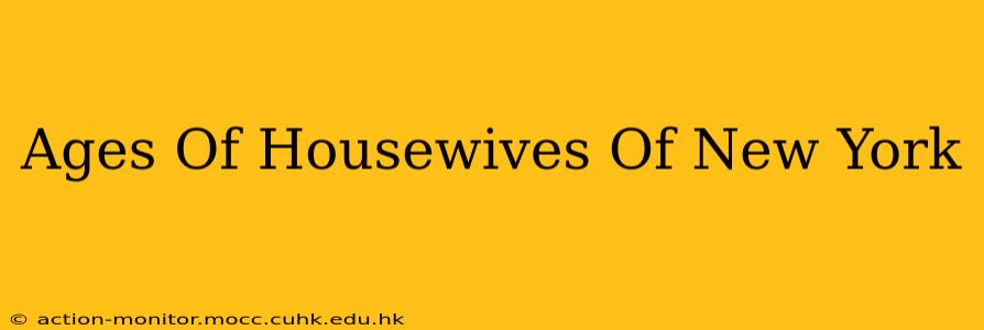 Ages Of Housewives Of New York