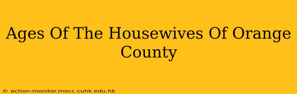 Ages Of The Housewives Of Orange County