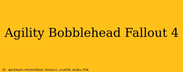 Agility Bobblehead Fallout 4