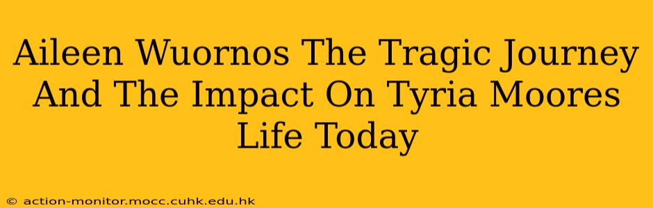 Aileen Wuornos The Tragic Journey And The Impact On Tyria Moores Life Today