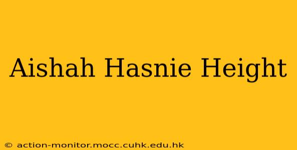 Aishah Hasnie Height
