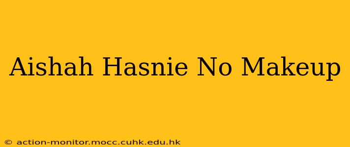 Aishah Hasnie No Makeup