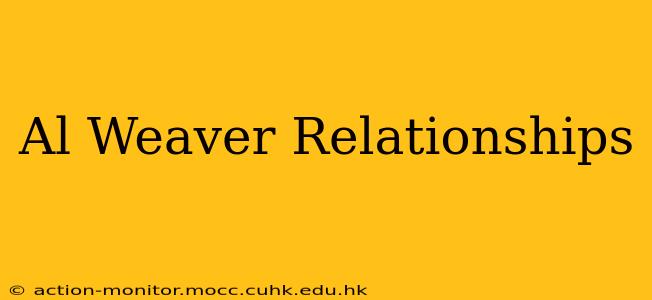 Al Weaver Relationships