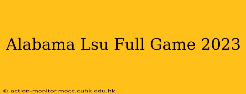 Alabama Lsu Full Game 2023