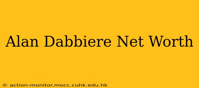 Alan Dabbiere Net Worth