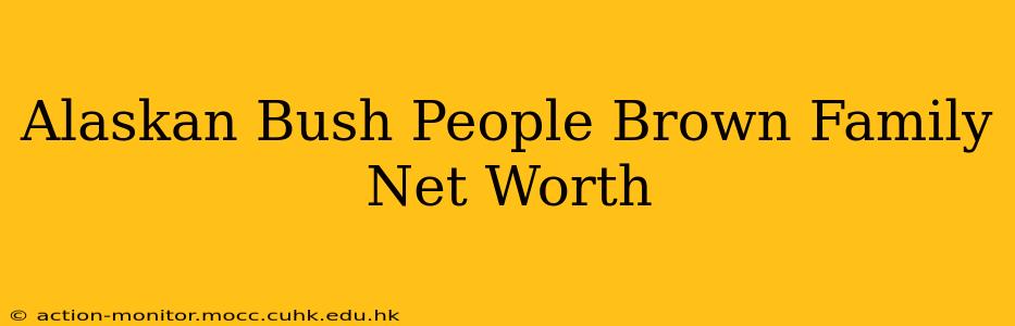 Alaskan Bush People Brown Family Net Worth