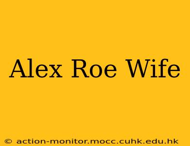 Alex Roe Wife