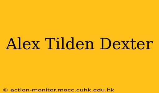 Alex Tilden Dexter